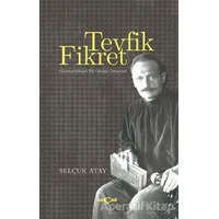 Tevfik Fikret - Göstergebilimsel Bir Okuma Denemesi - Selçuk Atay - Akçağ Yayınları