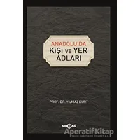 Anadoluda Kişi ve Yer Adları - Yılmaz Kurt - Akçağ Yayınları