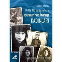 Milli Mücadele’nin Cesur ve Kayıp Kadınları - İlknur Bektaş - Erdem Yayınları