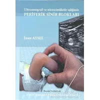 Ultrasonografi ve Nörostimülatör Eşliğinde Periferik Sinir Blokları - İnan Aysel - Palme Yayıncılık