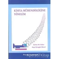 Kimya Mühendisliğine Yönelim - Sümer M. Peker - Palme Yayıncılık