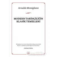 Modern Tarihçiliğin Klasik Temelleri - Arnaldo Momigliano - İthaki Yayınları