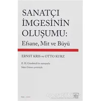 Sanatçı İmgesinin Oluşumu: Efsane, Mit ve Büyü - Otto Kurz - İthaki Yayınları