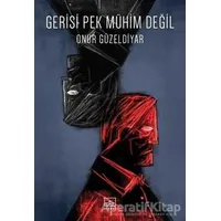 Gerisi Pek Mühim Değil - Onur Güzeldiyar - İthaki Yayınları