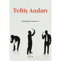 Teftiş Anıları - Gürdoğan Yurtsever - Beta Yayınevi