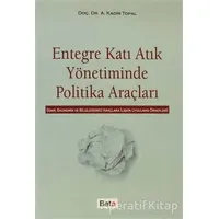 Entegre Katı Atık Yönetiminde Politika Araçları - A. Kadir Topal - Beta Yayınevi
