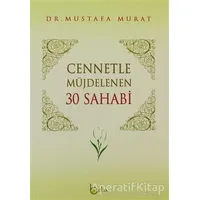 Cennetle Müjdelenen 30 Sahabi - Mustafa Murat - Beka Yayınları