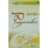 İşte Bu Peygamber - Halid Muhammed Halid - Beka Yayınları