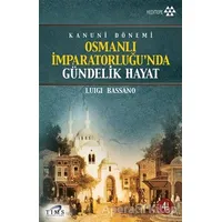 Kanuni Dönemi Osmanlı İmparatorluğu’nda Gündelik Hayat - Luigi Bassano - Yeditepe Yayınevi