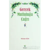 Gerçek Mutluluğa Çağrı - Süleyman Gülek - Rağbet Yayınları