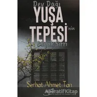 Dev Dağı Yuşa Tepesinin Büyük Sırrı - Serhat Ahmet Tan - Şira Yayınları