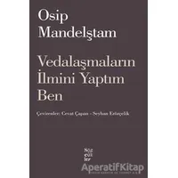 Vedalaşmaların İlmini Yaptım Ben - Osip Mandelştam - Sözcükler Yayınları