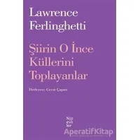 Şiirin O İnce Küllerini Toplayanlar - Lawrence Ferlingetti - Sözcükler Yayınları