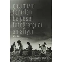 Çağımızın Tanıkları Belgesel Fotoğrafçılar Anlatıyor - Ken Light - Espas Kuram Sanat Yayınları