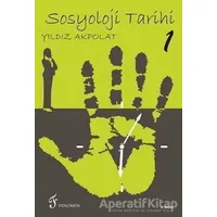 Sosyoloji Tarihi 1 - Yıldız Akpolat - Fenomen Yayıncılık