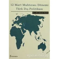 12 Mart Muhtırası Dönemi Türk Dış Politikası - Ali Servet Öncü - Fenomen Yayıncılık