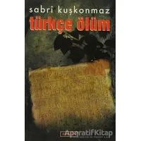 Türkçe Ölüm - Sabri Kuşkonmaz - Berfin Yayınları