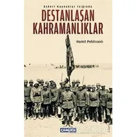 Askeri Kaynaklar Işığında Destanlaşan Kahramanlıklar - Hamit Pehlivanlı - Çamlıca Basım Yayın
