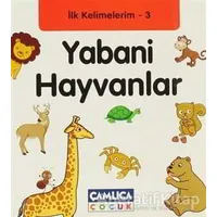 İlk Kelimelerim 3: Yabani Hayvanlar - Bilal Gezer - Çamlıca Çocuk Yayınları