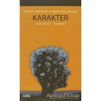 Felsefi, Psikolojik ve Eğitim Boyutlarıyla Karakter - Aslı Yazıcı - Çizgi Kitabevi Yayınları
