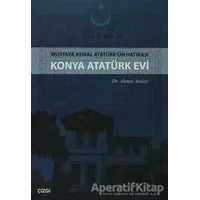Konya Atatürk Evi Mustafa kemal Atatürkün Hatırası - Ahmet Atalay - Çizgi Kitabevi Yayınları