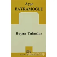 Beyaz Yalanlar - Ayşe Bayramoğlu - Mitos Boyut Yayınları