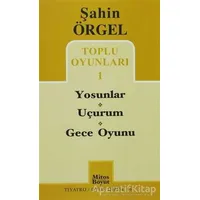 Toplu Oyunları 1 Yosunlar - Uçurum - Gece Oyunu - Şahin Örgel - Mitos Boyut Yayınları