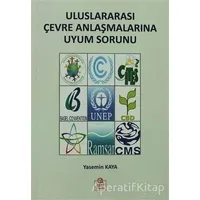 Uluslararası Çevre Anlaşmalarına Uyum Sorunu - Yasemin Kaya - Ezgi Kitabevi Yayınları