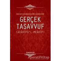 Gerçek Tasavvuf - Ebu Hafs Şehabeddin Ömer Sühreverdi - Semerkand Yayınları