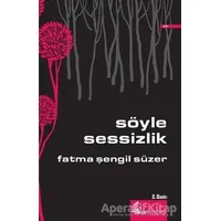 Söyle Sessizlik - Fatma Şengil Süzer - Okur Kitaplığı