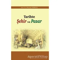 Tarihte Şehir ve Pazar - Mustafa Hizmetli - Araştırma Yayınları