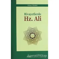 Rivayetlerde Hz. Ali - Orhan Yılmaz - Araştırma Yayınları
