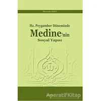 Hz. Peygamber Döneminde Medinenin Sosyal Yapısı - Mustafa Safa - Araştırma Yayınları
