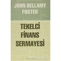 Tekelci Finans Sermayesi - John Bellamy Foster - Kalkedon Yayıncılık