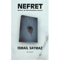 Nefret - Malatya: Bir Milli Mutabakat Cinayeti - İsmail Saymaz - Kalkedon Yayıncılık