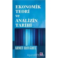 Ekonomik Teori ve Analizin Tarihi - Ahmet Ertuğrul - Efil Yayınevi