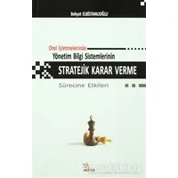 Otel İşletmelerinde Yönetim Bilgi Sistemlerinin Stratejik Karar Verme Sürecine Etkileri