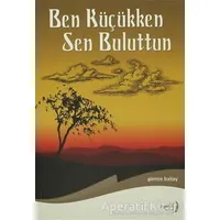 Ben Küçükken Sen Buluttun - Gamze Bakay - Aydili Sanat Yayınları