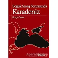 Soğuk Savaş Sonrasında Karadeniz - Burçin Canar - Phoenix Yayınevi