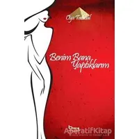 Benim Bana Yaptıklarım - Oya Tatlıbal - Barış Kitap