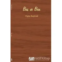 Bas ve Ben - Ogün Kaymak - Şiirden Yayıncılık