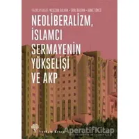 Neoliberalizm, İslamcı Sermayenin Yükselişi ve Akp - Kolektif - Yordam Kitap