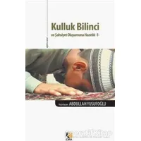 Kulluk Bilinci ve Şahsiyet Oluşumuna Hazırlık 1 - Abdullah Yusufoğlu - Çıra Yayınları