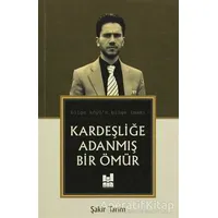 Kardeşliğe Adanmış Bir Ömür - Şakir Tarım - Mgv Yayınları