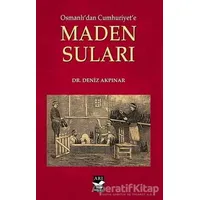 Osmanlıdan Cumhuriyete Maden Suları - Deniz Akpınar - Arı Sanat Yayınevi