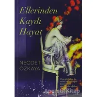 Ellerinden Kaydı Hayat - Necdet Özkaya - Okuyan Us Yayınları