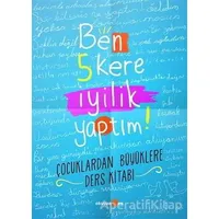 Ben 5 Kere İyilik Yaptım! - Petek Halman - Okuyan Us Yayınları