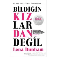 Bildiğin Kızlardan Değil - Lena Dunham - Okuyan Us Yayınları