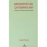 Medeniyetler Çatışması mı? - İsmail Özmel - Salkımsöğüt Yayınları