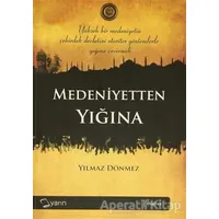 Medeniyetten Yığına - Yılmaz Dönmez - Yarın Yayınları